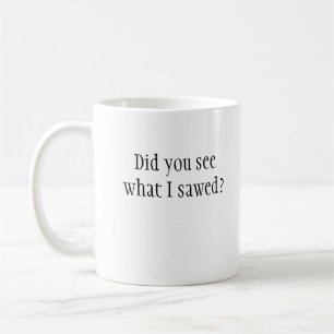 De Café Você viu o que eu vi? Caneca