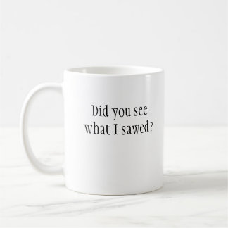 De Café Você viu o que eu vi? Caneca