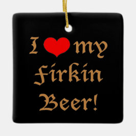 De Cerâmica Eu amo minha cerveja do Firkin! Ornamento