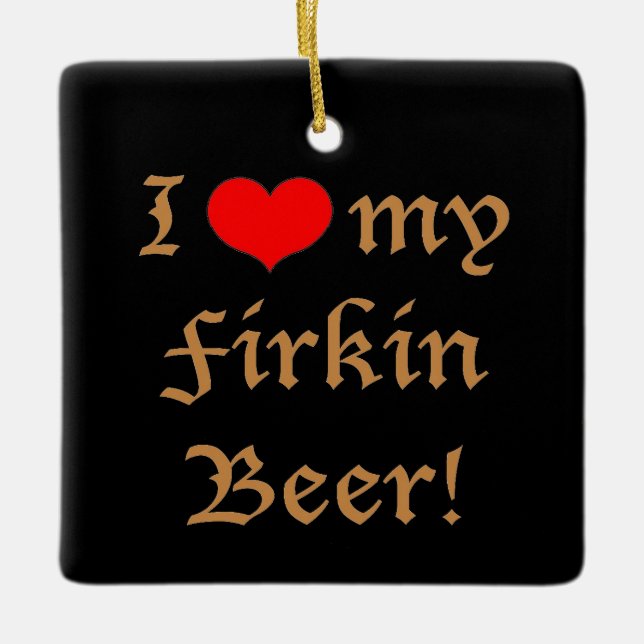 De Cerâmica Eu amo minha cerveja do Firkin! Ornamento (Frente)