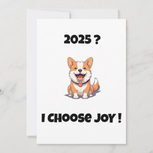De Festividades Cachorro alegre 2025? Eu ESColho a ALEGRIA Cartão