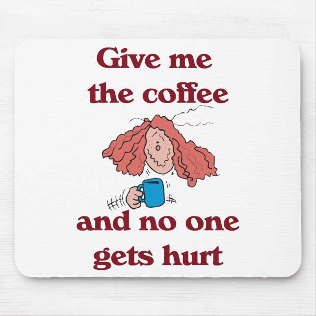 Dê-me o café e ninguém obtem Mousepad ferido (Frente)