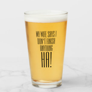 De Pint Minha esposa diz que eu não termino nada HA! Copo