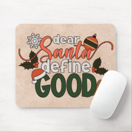 Dear Santa Define Good Christmas | Mousepad