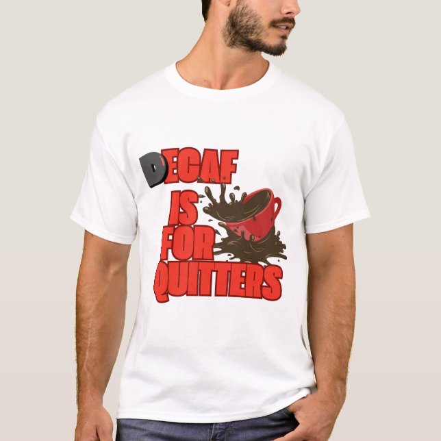 Decaf é para camiseta Quitters (Frente)