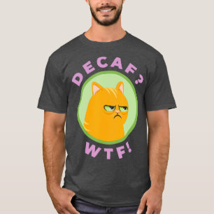 DECAF WTF - Engraçada Camisa de Café Decaf