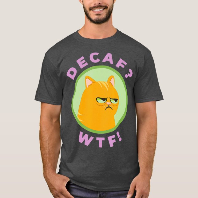 DECAF WTF - Engraçada Camisa de Café Decaf (Frente)