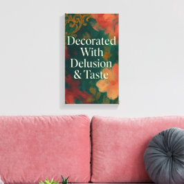 Decorated With Delusion & Taste Modern Canvas