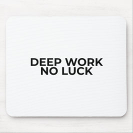 Deep Work No Luck Minimalist Typographic Mouse Pad