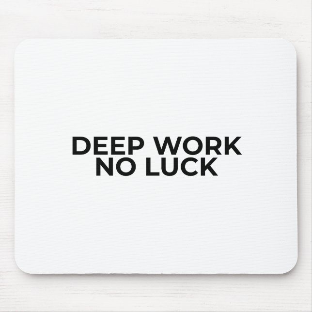 Deep Work No Luck Minimalist Typographic Mouse Pad (Frente)