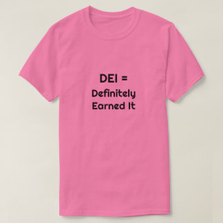 DEI = Camiseta Definitely Earned It