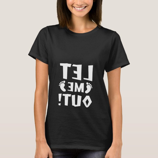 Deixe-Me Sair! Camiseta para Gestantes (Frente)
