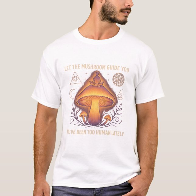 Deixe o Cogumelo Guiar Você – Camiseta Espiritual  (Frente)