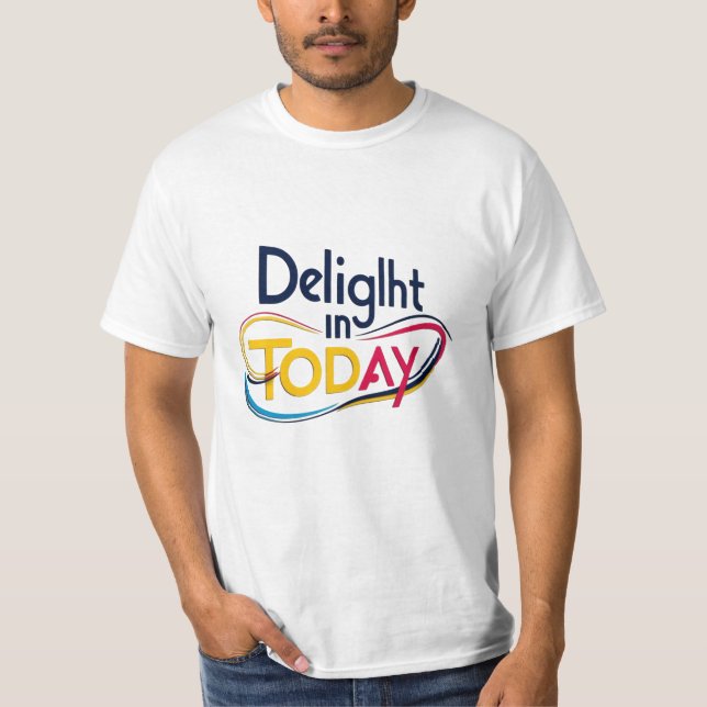 Delícia hoje - Design de camiseta Inspiracional (Frente)