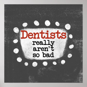 Dentistas realmente não são tão ruins Poster Wall