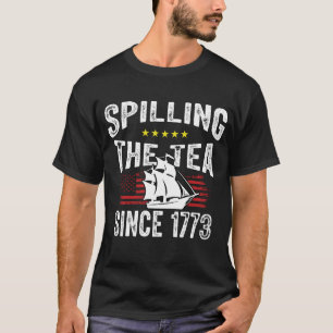 Derramando o Chá Desde 1773 Camiseta do 4 de Julho