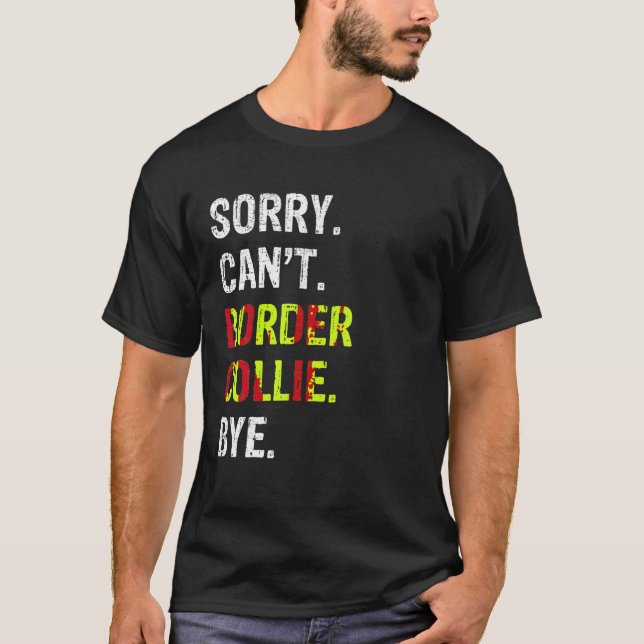 Desculpe-me Não Consigo Limpar Camisa Collie Bye (Frente)
