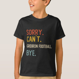 Desculpe Não Camisas De Adeus De Futebol Gridiron