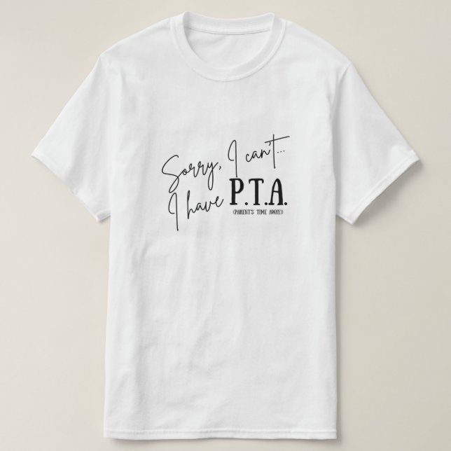 Desculpe, não posso... Tenho camiseta PTA (Frente do Design)