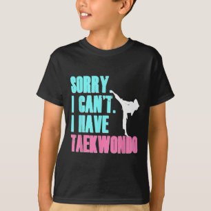 Desculpe, não posso ter Taekwondo Filha Camisa Tae