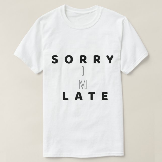 Desculpe o Atraso Camiseta com Design de Texto Div (Frente do Design)