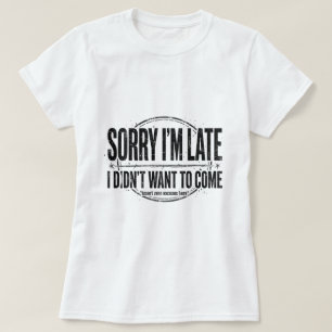 Desculpe o atraso camiseta humor leve