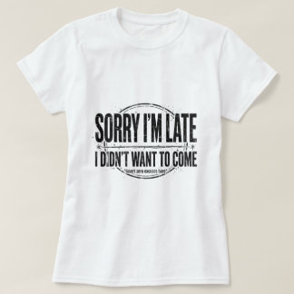 Desculpe o atraso camiseta humor leve