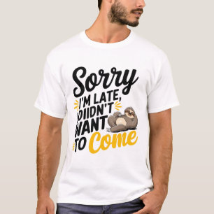 Desculpe o atraso - Design de camisetas sarcástica