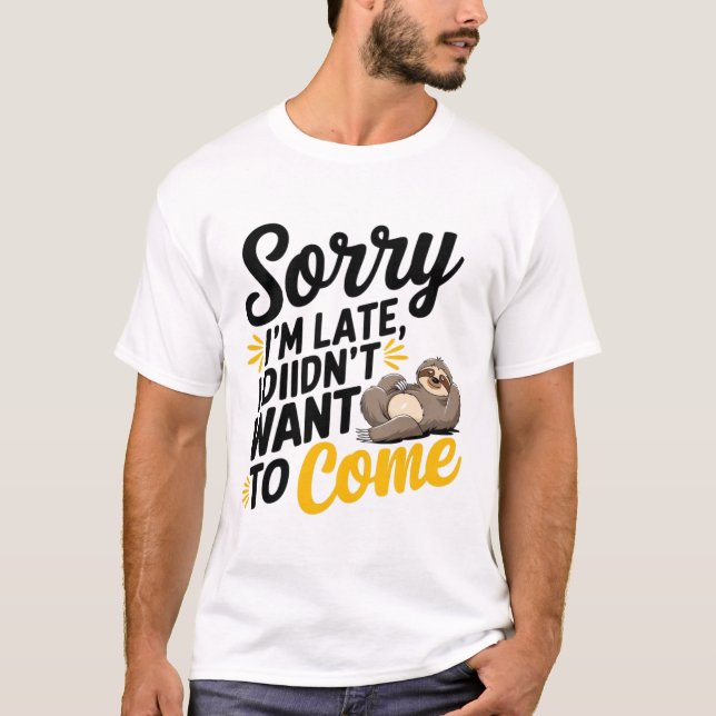 Desculpe o atraso - Design de camisetas sarcástica (Frente)