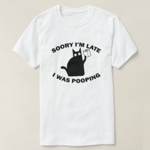 Desculpe o Atraso Estava Fazendo Cocô Camiseta Gat