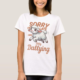 Desculpe o Atraso, Eu Estava Me Demorando Camiseta