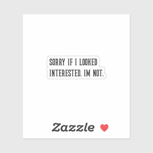 Desculpe se eu pareço interessado com um adesivo s (Folha)