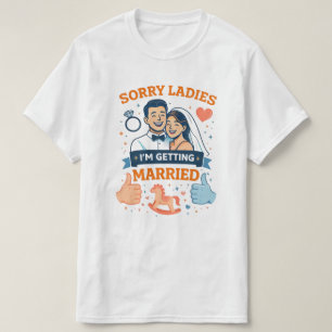 Desculpem, Senhoras – Estou Casando Camiseta Mascu