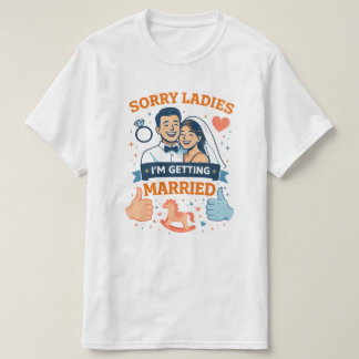 Desculpem, Senhoras – Estou Casando Camiseta Mascu