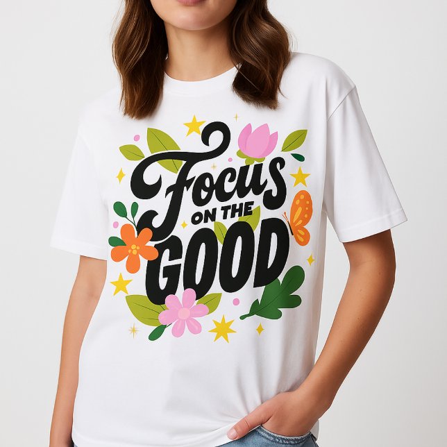 design de camiseta de menina  (positive quote shirt  
focus on the good t-shirt  
girl motivation tee  
floral typography shirt  
)