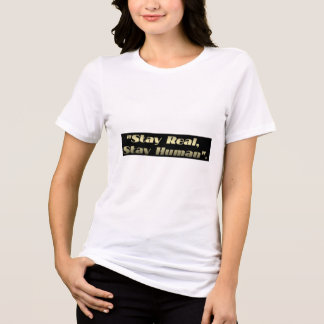 design de camiseta "Fique Real, Fique Humano"