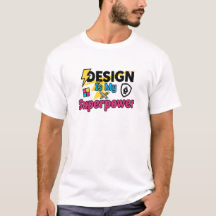 Design É Meu Superpoder – Camiseta Divertida para