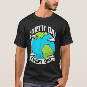 Dia da Terra Todos Os Dias Camisa O Dia Da Terra