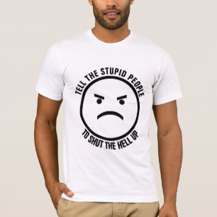 DIGA ÀS PESSOAS ESTÚPIDAS PARA ENCERRAR A CAMISA T
