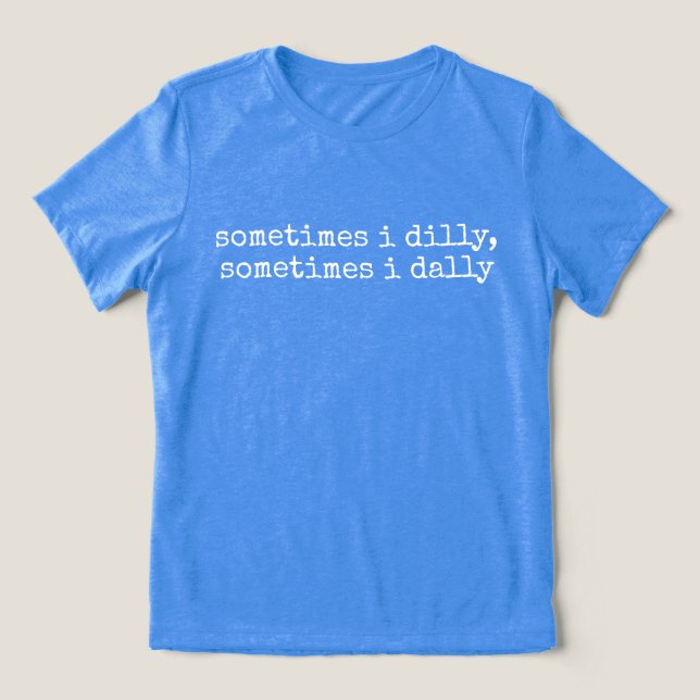 Dilly Dally, Ditos Engraçados Presente Bobo Para M (Design frontal)