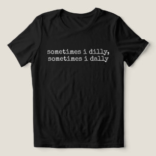 Dilly Dally, Ditos Engraçados Presente Bobo Para M