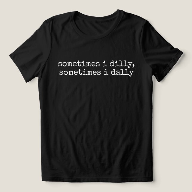 Dilly Dally, Ditos Engraçados Presente Bobo Para M (Design frontal)