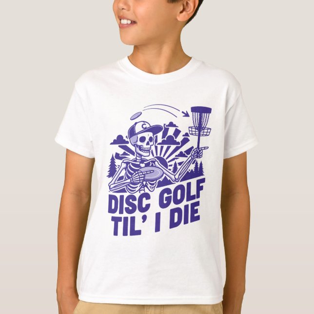 Disc Golf Até Morrer Camiseta Divertida de Disc Go (Frente)