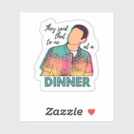 Disseram-me isso num adesivo ITYSL do janto