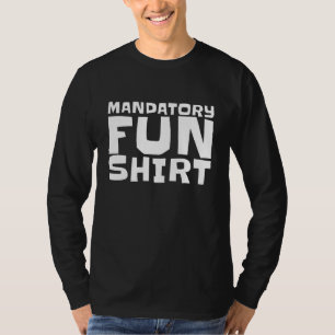 Diversão Obrigatória Camisa Engraçado