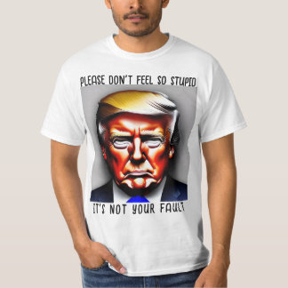 Donald. Trump Não sinta camisa idiota
