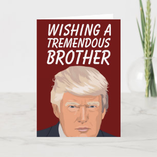 DONALD TRUMP TREMENDOUS BROTHER CARTÕES DE ANIVERS