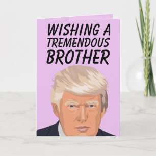 DONALD TRUMP TREMENDOUS BROTHER CARTÕES DE ANIVERS