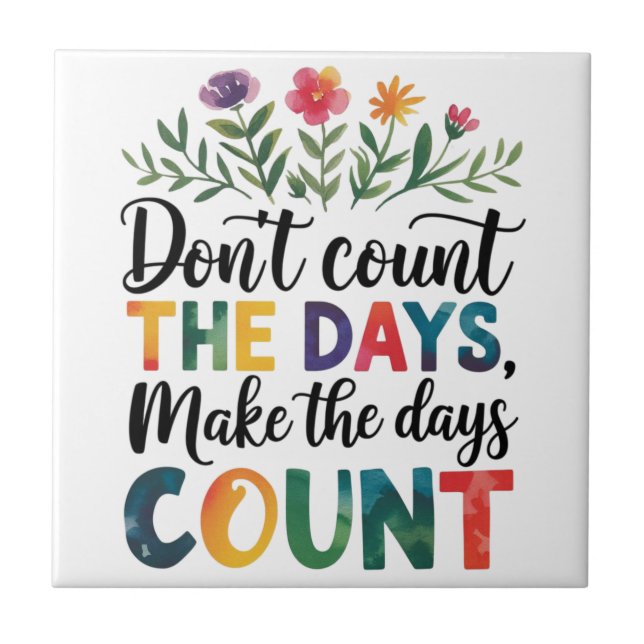 Don't count the days, make the days count (Frente)