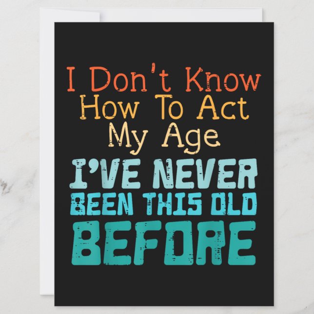 Dont Know How To Act My Age Funny Old Birthday Men (Frente)